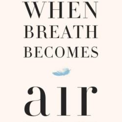 When Breath Becomes Air: by Paul Kalanithi and Abraham Verghese Summary & Highlights with BONUS Critics Corner - Summary Reads