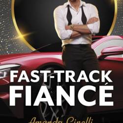 Fast-Track Fianc&#233; - Amanda Cinelli