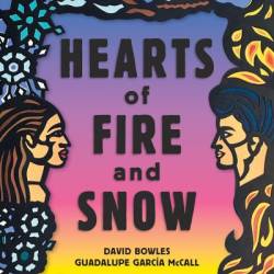 Hearts of Fire and Snow - David Bowles