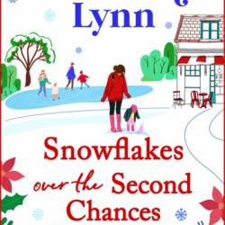 Snowflakes Over the Second Chances Sweet Shop: A BRAND NEW festive instalment in a candy-sweet romance series from BESTSELLER Hannah Lynn for Christmas 2024 - Hannah Lynn