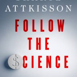 Follow the Science: How Big Pharma Misleads, Obscures, and Prevails - Sharyl Attkisson