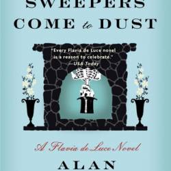 As Chimney Sweepers Come to Dust - Alan Bradley