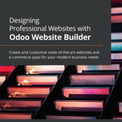 Designing Professional Websites with Odoo Website Builder: Create and customize state-of-the-art websites and e-commerce apps for Your modern business needs - Sainu Nannat