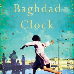 The Baghdad Clock: Winner of the Edinburgh First Book Award - Shahad Al Rawi