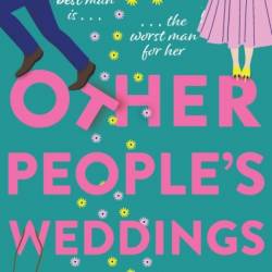 Other People's Weddings: The joyful new romantic comedy from New York Times bestselling author Maisey Yates! - Maisey Yates