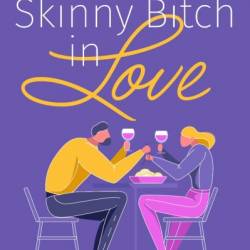 Skinny Bitch: A No-Nonsense, Tough-Love Guide for Savvy Girls Who Want To Stop Eating Crap and Start Looking Fabulous! - Kim Barnouin