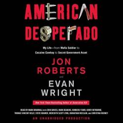 American Desperado: My Life--From Mafia Soldier to Cocaine Cowboy to Secret Government Asset - [AUDIOBOOK]