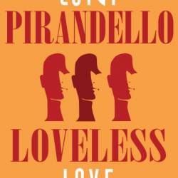 Loveless Love - Luigi Pirandello