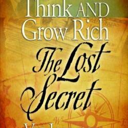 Think and Grow Rich: The Lost Secret - [AUDIOBOOK]