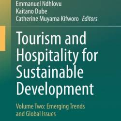 Tourism and Hospitality for Sustainable Development: Volume Two: Emerging Trends and Global Issues - Emmanuel Ndhlovu