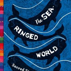 The Sea-Ringed World: Sacred Stories of the Americas - Mar&#237;a Garc&#237;a Esper&#243;n