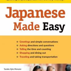 Japanese Made Easy: Revised and Updated: The Ultimate Guide to Quickly Learn Japanese from Day One - Tazuko Ajiro Monane