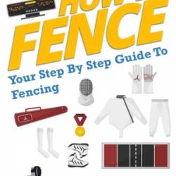 How To Fence: Your Step By Step Guide To Fencing - Christine Tanner RN PhD Faan