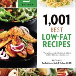 1,001 Best Low-Fat Recipes: The Quickest, Easiest, Tastiest, Healthiest, Best Low-Fat Recipe Collection Ever - Linda R. Yoakam MS