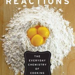 Culinary Reactions: The Everyday Chemistry of Cooking - Simon Quellen Field