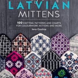 The Big Book of Latvian Mittens: 100 Knitting patterns for colourful Latvian mittens - Ieva Ozolina