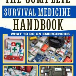 The Survival Doctor's Complete Handbook: What to Do When Help is NOT on the Way - James Hubbard