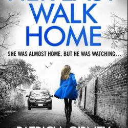 Her Last Walk Home: A completely addictive crime and mystery thriller filled with heart-racing suspense - Patricia Gibney