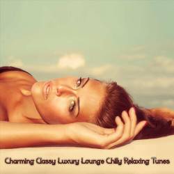 Charming Classy Luxury Lounge Chilly Relaxing Tunes (2024) FLAC - Relax, Chillout, Lounge, Smooth Jazz, Contemporary Jazz