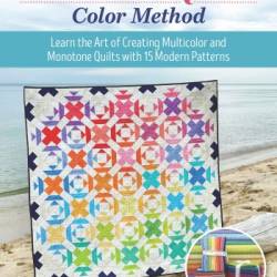 Rainbow Quilt Color Method: Learn the Art of Creating Multicolor and Monotone Quilts with 15 Modern Patterns - Sarah Thomas