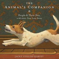 The Animal's Companion: People & Their Pets, a 26,000-Year Love Story - [AUDIOBOOK]