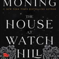 The House at Watch Hill: A Novel - Karen Marie Moning