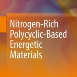 Nitrogen-Rich Polycyclic-Based Energetic Materials - Guangbin Cheng  Hongwei Yang  Jie Tang