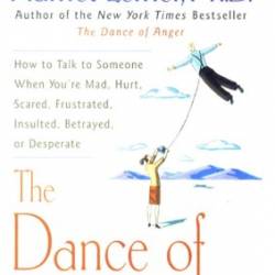 The Dance of Connection: How to Talk to Someone When You're Mad, Hurt, Scared, Frustrated, Insulted, BetRayed, or Desperate - Harriet Lerner