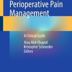 Perioperative Pain Management: A Clinical Guide - Alaa Abd-Elsayed