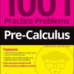 Pre-Calculus: 1001 Practice Problems For Dummies - Mary Jane Sterling