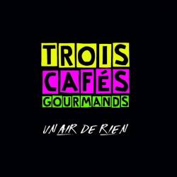 Trois Cafes Gourmands - Un air de rien (FLAC) - Chanson Francaise, Variete Folk!