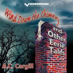 Wind Down the Chimney and Other Eerie Tales - [AUDIOBOOK]