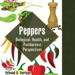 Peppers: Biological, Health, and Postharvest Perspectives - Prasad S. Variyar