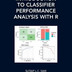 Introduction to Classifier Performance Analysis with R - Sutaip L.C. Saw