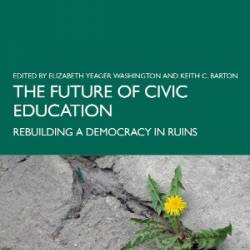 The Future of Civic Education: Rebuilding a Demacy in Ruins - Elizabeth Yeager Washington