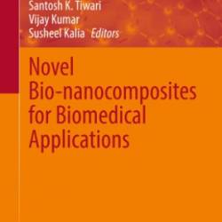 Novel Bio-nanocomposites for Biomedical Applications - Kashma Sharma Santosh K. Tiwari Vijay Kumar Susheel Kalia