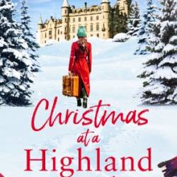 Christmas at a Highland Castle: a BRAND NEW cosy, festive Scottish romance to get You in the mood for Christmas! - Rachel Barnett