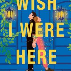 Wish I Were Here - Melissa Wiesner