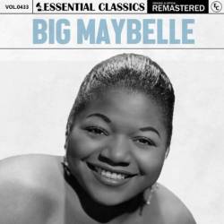 Big Maybelle - Essential Classics, Vol. 433: Big Maybelle (2024)