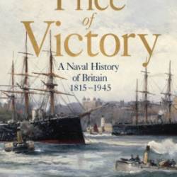 The Price of Victory: A Naval History of Britain: 1815 - 1945 - Rodger