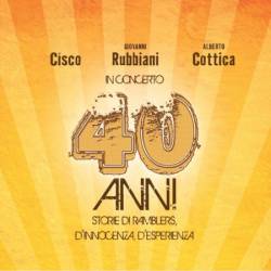 Cisco Feat. Alberto Cottica & Giovanni Rubbiani - 40 anni in concerto (Storie di ramblers, d'innocenza, d'esperienza [Live]) (2016)