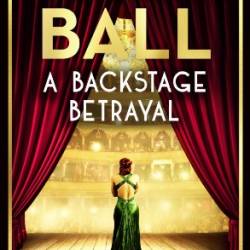 A Backstage BetRayal: The must-read novel of 2024 from the West End legend and bestselling author - Michael Ball