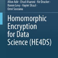 Homomorphic Encryption for Data Science - Allon Adir