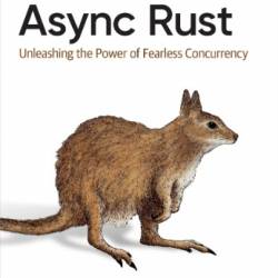 Async Rust: Unleashing the Power of Fearless Concurrency - Maxwell Flitton & Caroline Morton