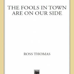 The Fools in Town Are on Our Side - Ross Thomas