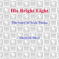 His Bright Light: The Story of Nick Traina - Danielle Steel