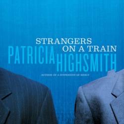 Strangers on a Train - Patricia Highsmith