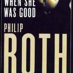 When She Was Good - Philip Roth