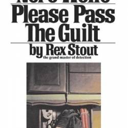 PLEASE PASS THE GUILT - Rex Stout