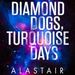 Diamond Dogs, Turquoise Days - Alastair Reynolds